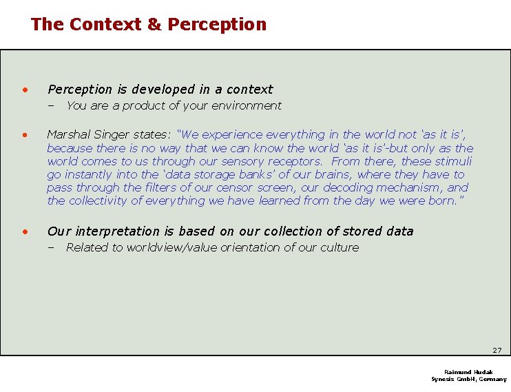 The Context & Perception • Perception is developed in a context – You are