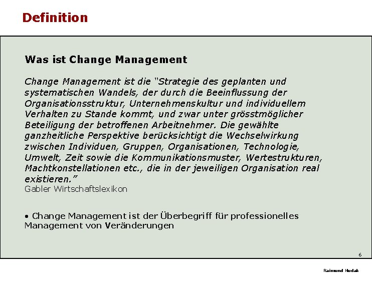 Definition Was ist Change Management ist die “Strategie des geplanten und systematischen Wandels, der