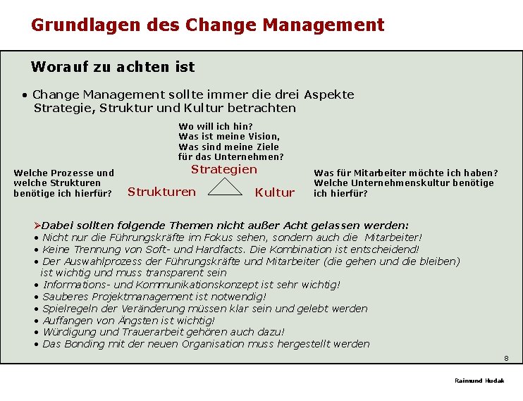 Grundlagen des Change Management Worauf zu achten ist • Change Management sollte immer die