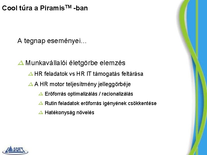 Cool túra a Piramis. TM -ban A tegnap eseményei… Munkavállalói életgörbe elemzés HR feladatok