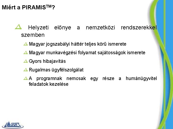 Miért a PIRAMISTM? Helyzeti előnye a nemzetközi rendszerekkel szemben Magyar jogszabályi háttér teljes körű
