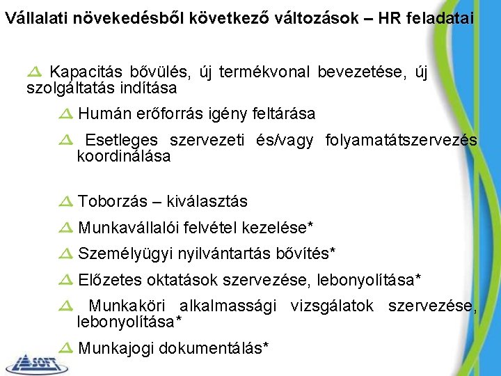 Vállalati növekedésből következő változások – HR feladatai Kapacitás bővülés, új termékvonal bevezetése, új szolgáltatás