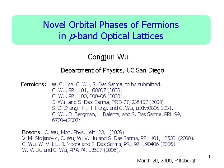 Novel Orbital Phases of Fermions in p-band Optical Lattices Congjun Wu Department of Physics,