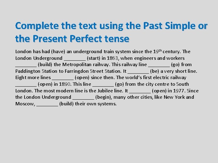 Complete the text using the Past Simple or the Present Perfect tense London has