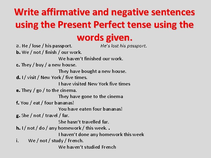 Write affirmative and negative sentences using the Present Perfect tense using the words given.