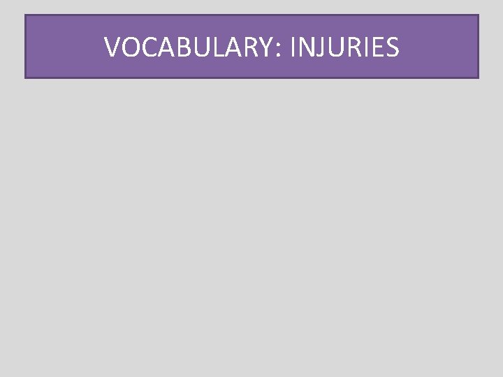 VOCABULARY: INJURIES 