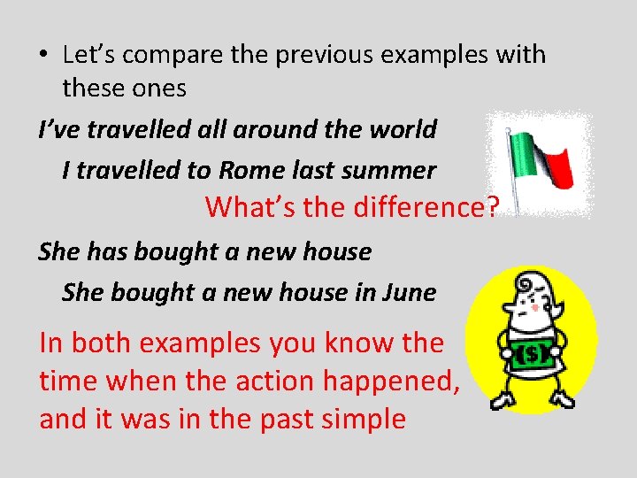  • Let’s compare the previous examples with these ones I’ve travelled all around