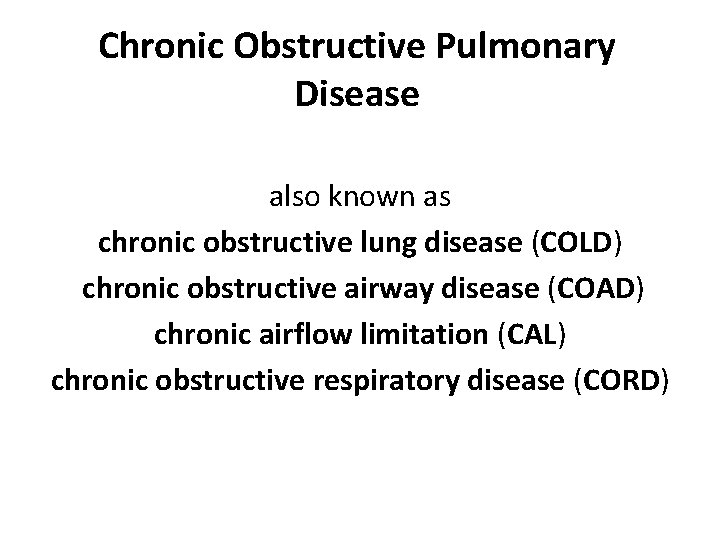 Chronic Obstructive Pulmonary Disease also known as chronic obstructive lung disease (COLD) chronic obstructive