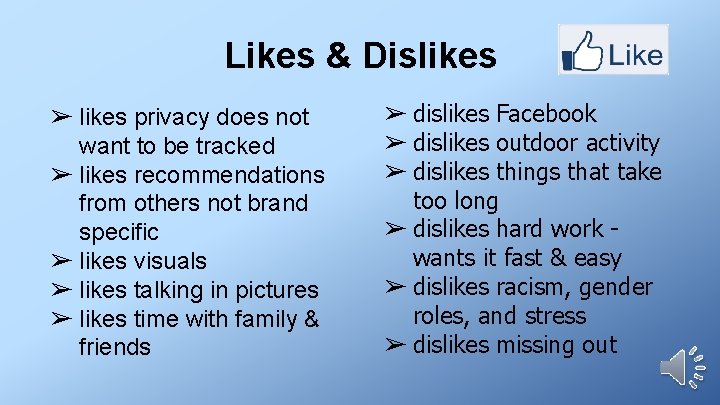 Likes & Dislikes ➢ likes privacy does not want to be tracked ➢ likes