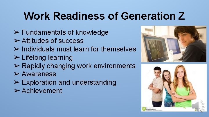 Work Readiness of Generation Z ➢ Fundamentals of knowledge ➢ Attitudes of success ➢