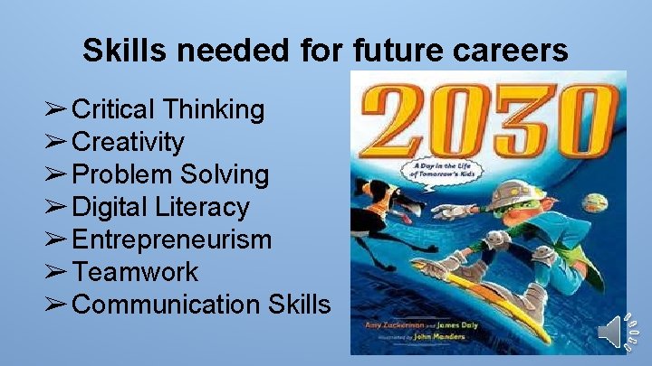 Skills needed for future careers ➢ Critical Thinking ➢ Creativity ➢ Problem Solving ➢