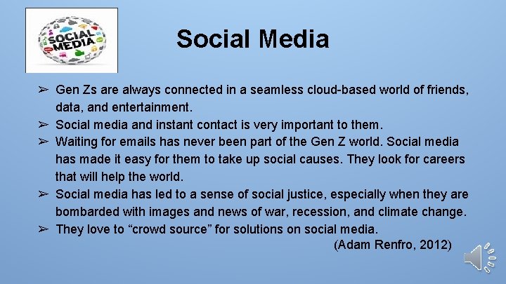 Social Media ➢ Gen Zs are always connected in a seamless cloud-based world of