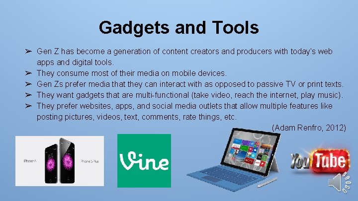 Gadgets and Tools ➢ Gen Z has become a generation of content creators and