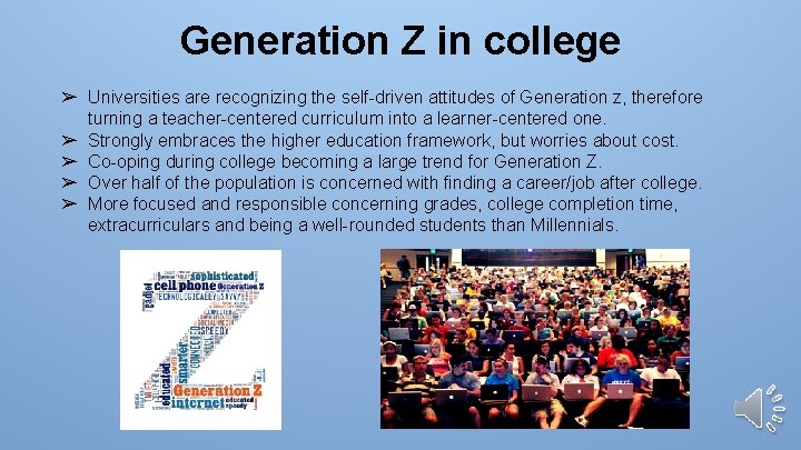 Generation Z in college ➢ Universities are recognizing the self-driven attitudes of Generation z,