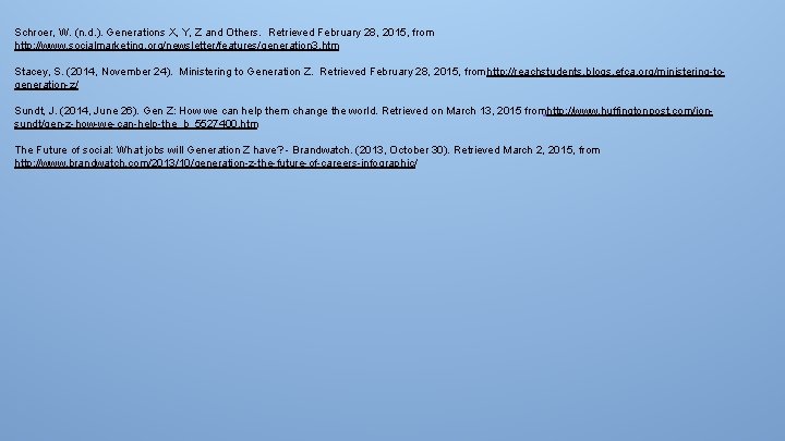 Schroer, W. (n. d. ). Generations X, Y, Z and Others. Retrieved February 28,