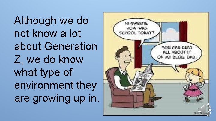 Although we do not know a lot about Generation Z, we do know what