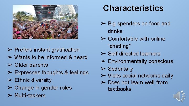 Characteristics ➢ ➢ ➢ ➢ Big spenders on food and drinks ➢ Comfortable with