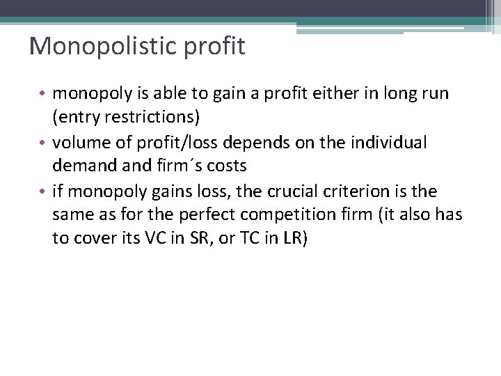 Monopolistic profit • monopoly is able to gain a profit either in long run