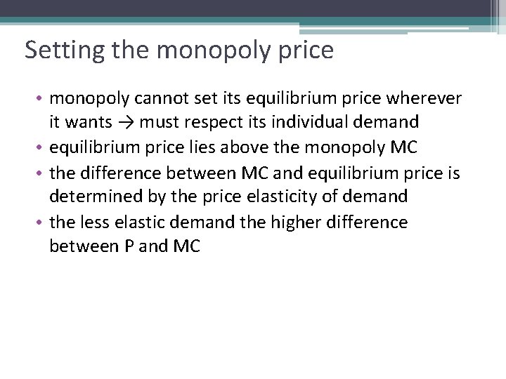 Setting the monopoly price • monopoly cannot set its equilibrium price wherever it wants