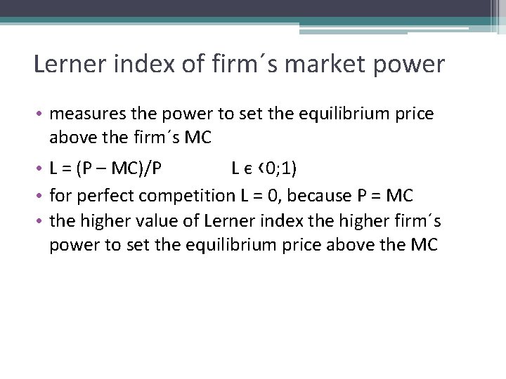 Lerner index of firm´s market power • measures the power to set the equilibrium