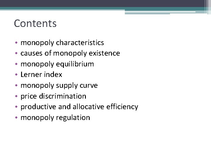 Contents • • monopoly characteristics causes of monopoly existence monopoly equilibrium Lerner index monopoly