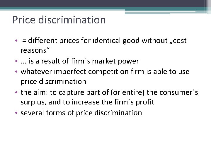 Price discrimination • = different prices for identical good without „cost reasons“ • .