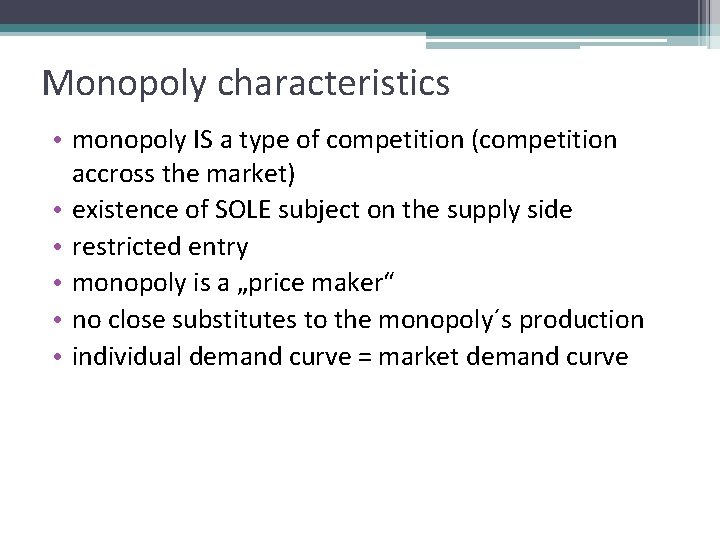 Monopoly characteristics • monopoly IS a type of competition (competition accross the market) •