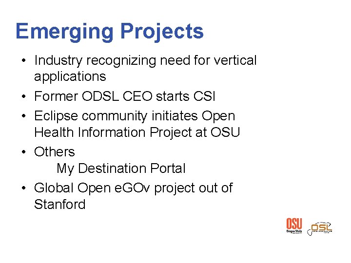 Emerging Projects • Industry recognizing need for vertical applications • Former ODSL CEO starts