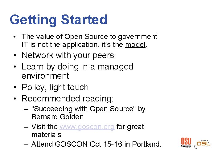 Getting Started • The value of Open Source to government IT is not the
