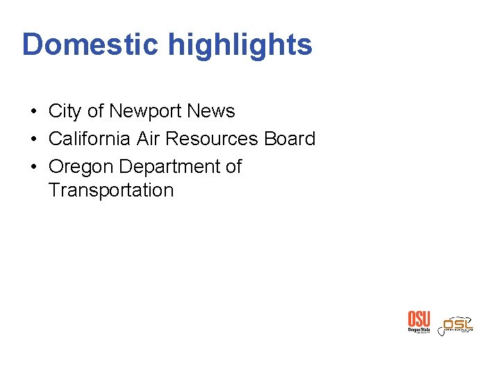 Domestic highlights • City of Newport News • California Air Resources Board • Oregon