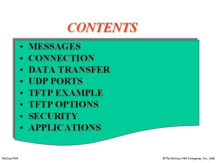 CONTENTS • • Mc. Graw-Hill MESSAGES CONNECTION DATA TRANSFER UDP PORTS TFTP EXAMPLE TFTP