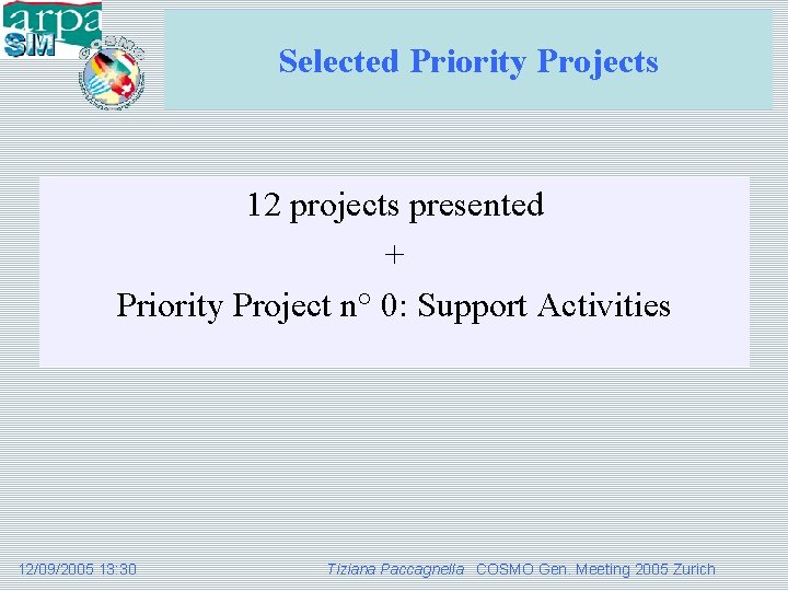 Selected Priority Projects 12 projects presented + Priority Project n° 0: Support Activities 12/09/2005