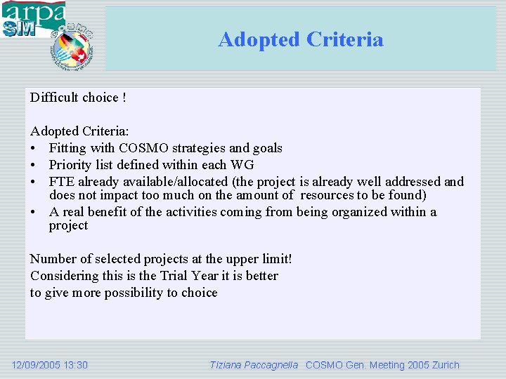 Adopted Criteria Difficult choice ! Adopted Criteria: • Fitting with COSMO strategies and goals