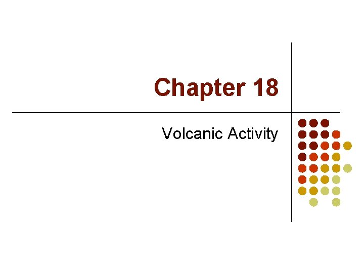 Chapter 18 Volcanic Activity 