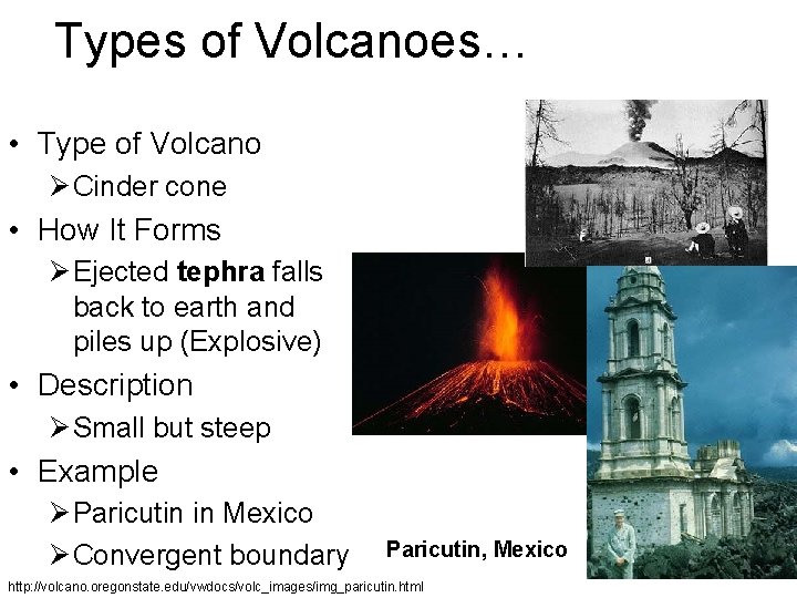 Types of Volcanoes… • Type of Volcano Ø Cinder cone • How It Forms