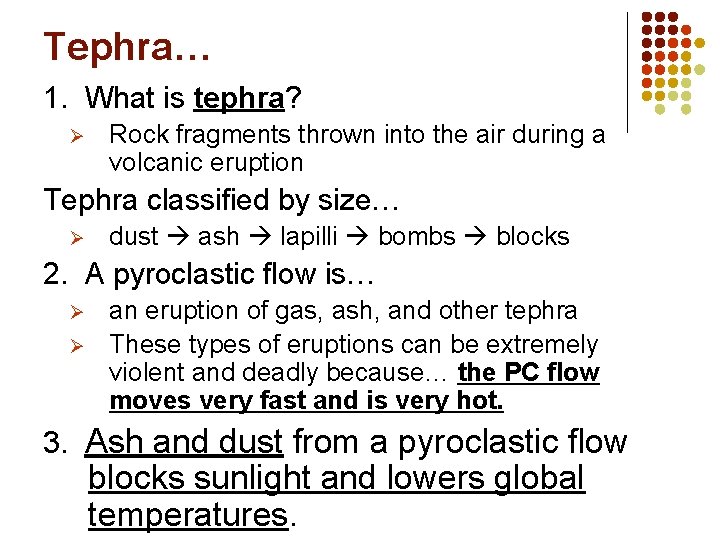 Tephra… 1. What is tephra? Ø Rock fragments thrown into the air during a