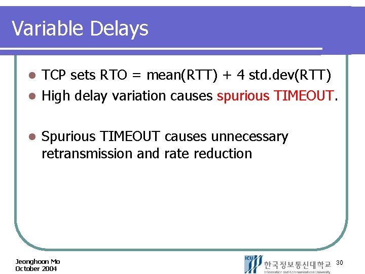 Variable Delays TCP sets RTO = mean(RTT) + 4 std. dev(RTT) l High delay