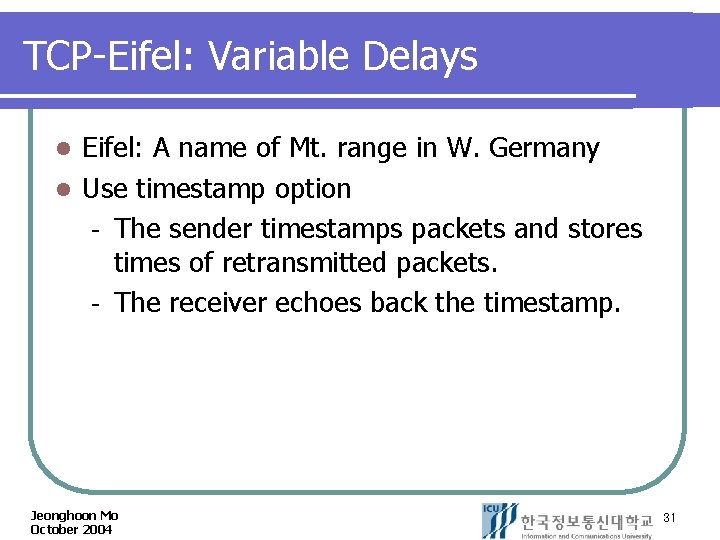 TCP-Eifel: Variable Delays Eifel: A name of Mt. range in W. Germany l Use