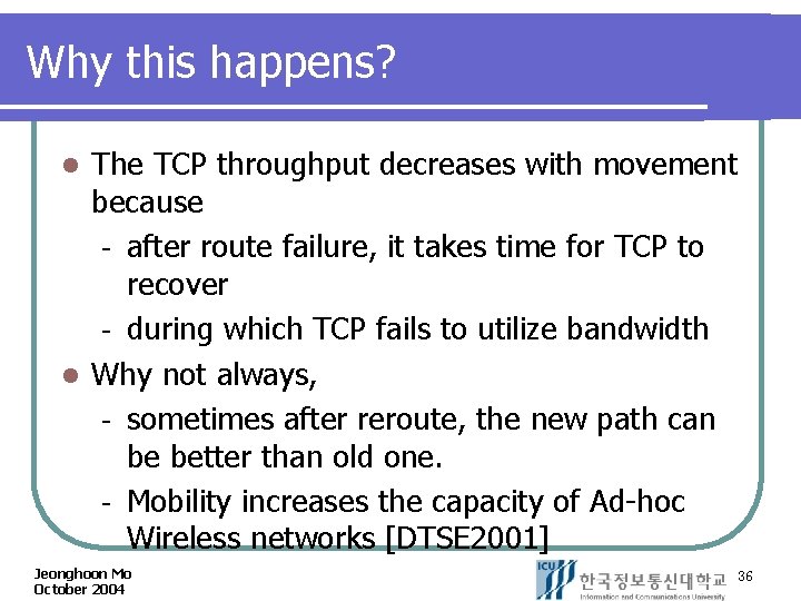 Why this happens? The TCP throughput decreases with movement because after route failure, it