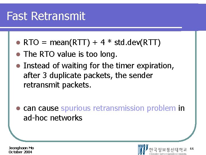 Fast Retransmit RTO = mean(RTT) + 4 * std. dev(RTT) l The RTO value