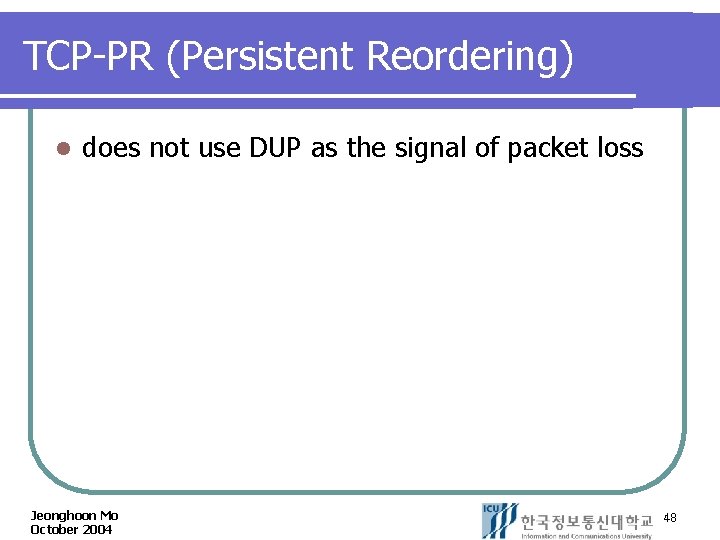 TCP-PR (Persistent Reordering) l does not use DUP as the signal of packet loss