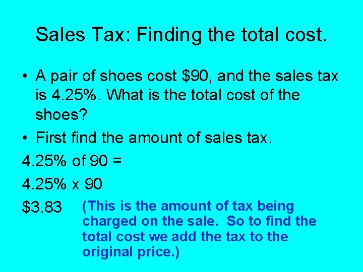 Sales Tax: Finding the total cost. • A pair of shoes cost $90, and Sales Tax: Finding the total cost. • A pair of shoes cost $90, and