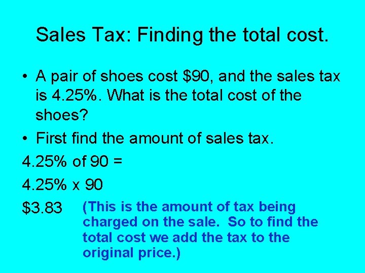 Sales Tax: Finding the total cost. • A pair of shoes cost $90, and