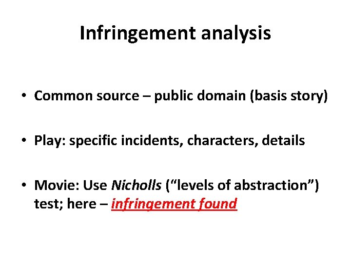 Infringement analysis • Common source – public domain (basis story) • Play: specific incidents,