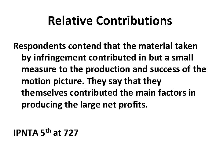 Relative Contributions Respondents contend that the material taken by infringement contributed in but a