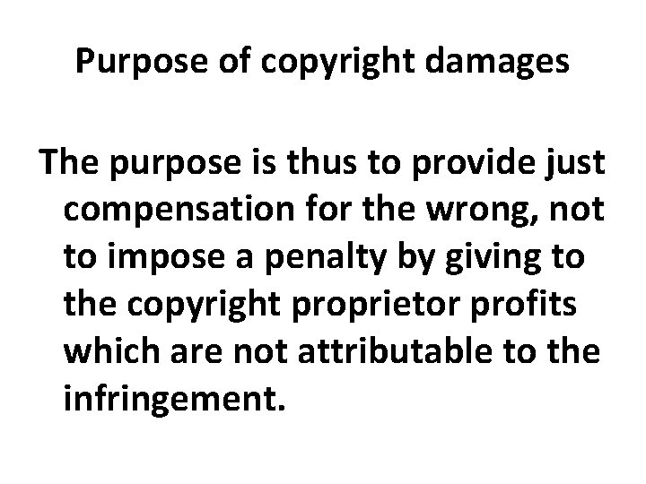 Purpose of copyright damages The purpose is thus to provide just compensation for the