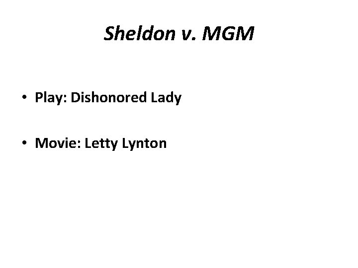 Sheldon v. MGM • Play: Dishonored Lady • Movie: Letty Lynton 