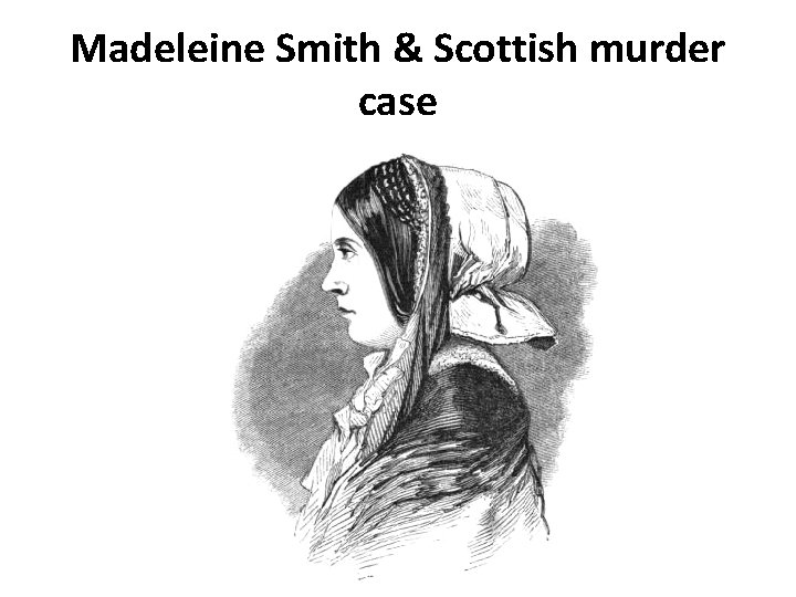 Madeleine Smith & Scottish murder case 