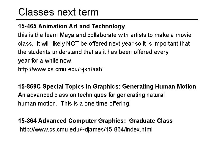 Classes next term 15 -465 Animation Art and Technology this is the learn Maya