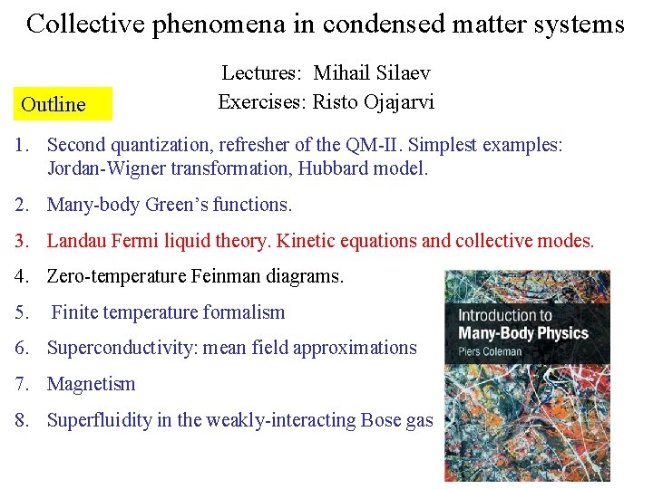 Collective phenomena in condensed matter systems Outline Lectures: Mihail Silaev Exercises: Risto Ojajarvi 1.